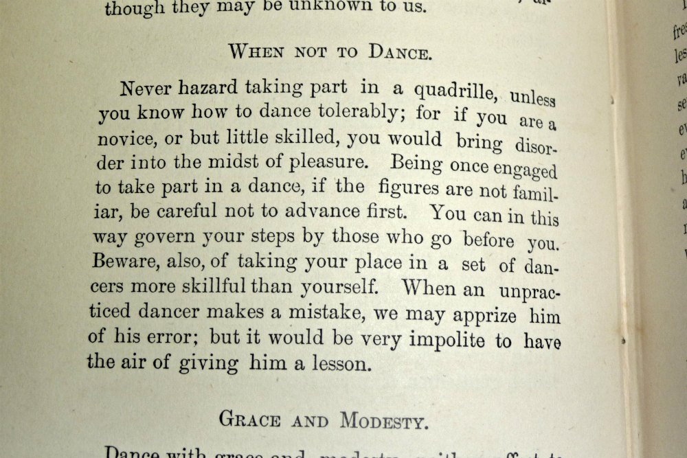 "Never hazard taking part in a quadrille, unless you know how to dance tolerably; for if you are a novice, or but little skilled, you would bring disorder into the midst of pleasure."