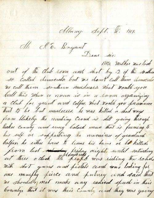 Mr. P. Joiner writes to Editor John Bryant in 1868 reporting the shooting of a black man by white democrats near Albany, Georgia. The white mob then continued on a rampage through the countryside, warning African Americans that it was “their country and they was going to rule it.” (John Emory Bryant Papers)