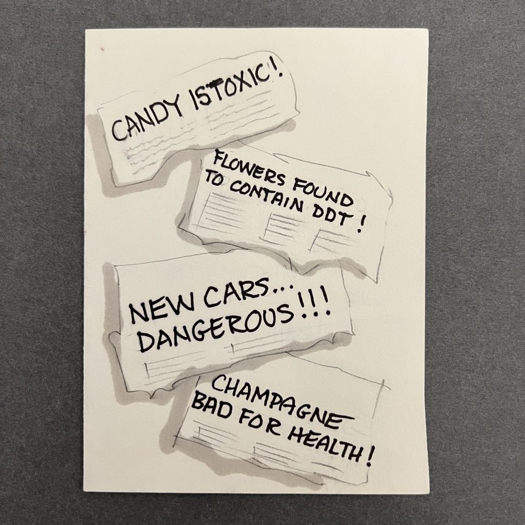 The front of a greeting card created by Meglin. It features hand-drawn newspaper headlines such as "Candy is toxic," "Flowers found to contain DDT," "New cars...dangerous," and "Champagne bad for health!"