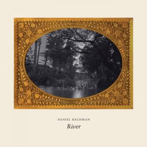 Album cover for Daniel Bachman River