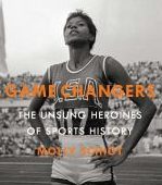 Book Cover, Game Changers: the Unsung Heroines of Sports History