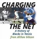 book cover: Charging the Net, a History of Blacks in Tennis from Althea Gibson... to the Williams Sisters